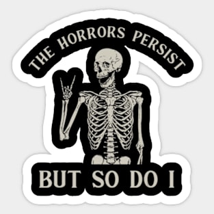 Retro The Horrors Persist But So Do I Humor Skeleton Sticker